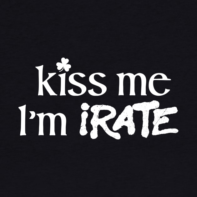 Kiss Me I'm IRATE by Jon McBrine